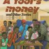A FOOL'S MONEY AND OTHER STORIES (Consolata School Nairobi, Grade 5 East)