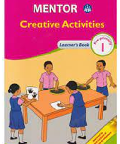 MENTOR CREATIVE ACTIVITIES - LEARNER'S BOOK (Consolata School Nairobi, PP1)
