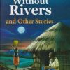 BRIDGES WITHOUT RIVERS & OTHER STORIES (Consolata School, Grade 8)