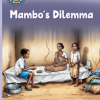 MAMBO'S DILEMMA - (Consolata School Nairobi, Grade 4 South)
