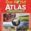 MORAN OUR WORLD ATLAS - GRADE 4, 5 & 6 - ( KU Model School, Grade 5)
