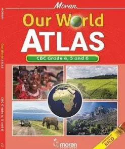 MORAN OUR WORLD ATLAS - GRADE 4, 5 & 6 - ( KU Model School, Grade 5)